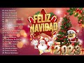 Música de Navidad 2023 ⭐ Canciones Navideñas Tradicionales Mejores 🎅🏻 Feliz Navidad 2023