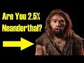 Are You Related to Neanderthals?