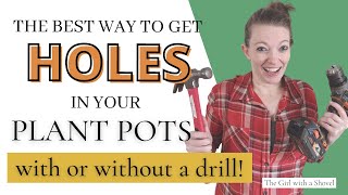 How To Make Holes In Plant Pots | Drill & NoDrill Methods!