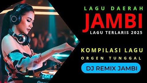 🔴 LAGU DAERAH JAMBI❗️TERLARIS || KOMPILASI DJ REMIX & ORGEN TUNGGAL