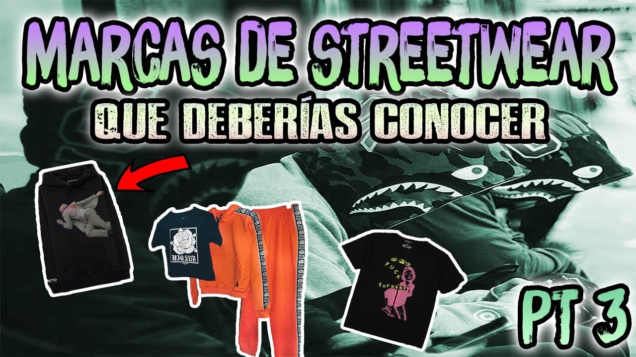 Marcas STREETWEAR DEBERÍAS CONOCER🔥 | Parte 3 - YouTube