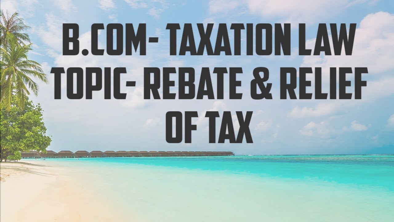 Rebate Relief Of Tax YouTube