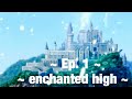 Enchanted High Episode 1