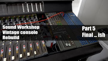 Sound Workshop - Console Rebuild - Part 5 Final.....ish!