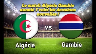 Le match Algérie Gambie annulé ? voici les dernières nouvelles !