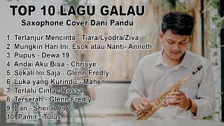 TOP 10 LAGU GALAU (Saxophone Cover by Dani Pandu)