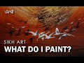 What I Paint (Punjabi) - Art of Jaswant | Sikh Artist