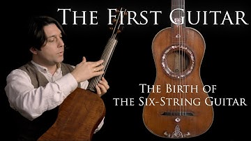 The First Guitar - The Birth of the Six-String Guitar  - History of the Guitar Part 1