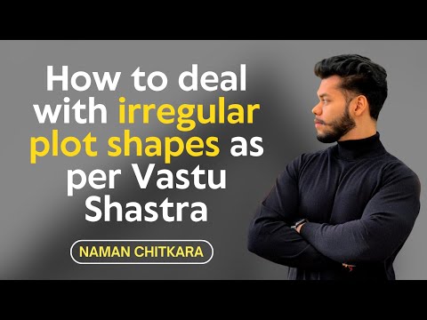 How to deal with irregular plot shapes as per Vastu Shastra | Naman Chitkara