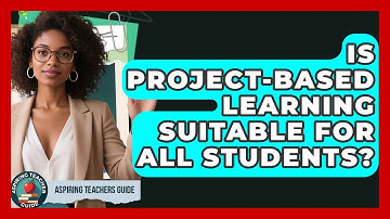 Is Project-Based Learning Suitable For All Students? - Aspiring Teacher Guide