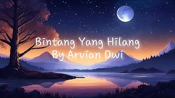 BINTANG YANG HILANG - ARVIAN DWI (LIRIK)
