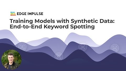 Training Models with Synthetic Data: End-to-End Keyword Spotting Walkthrough with Edge Impulse