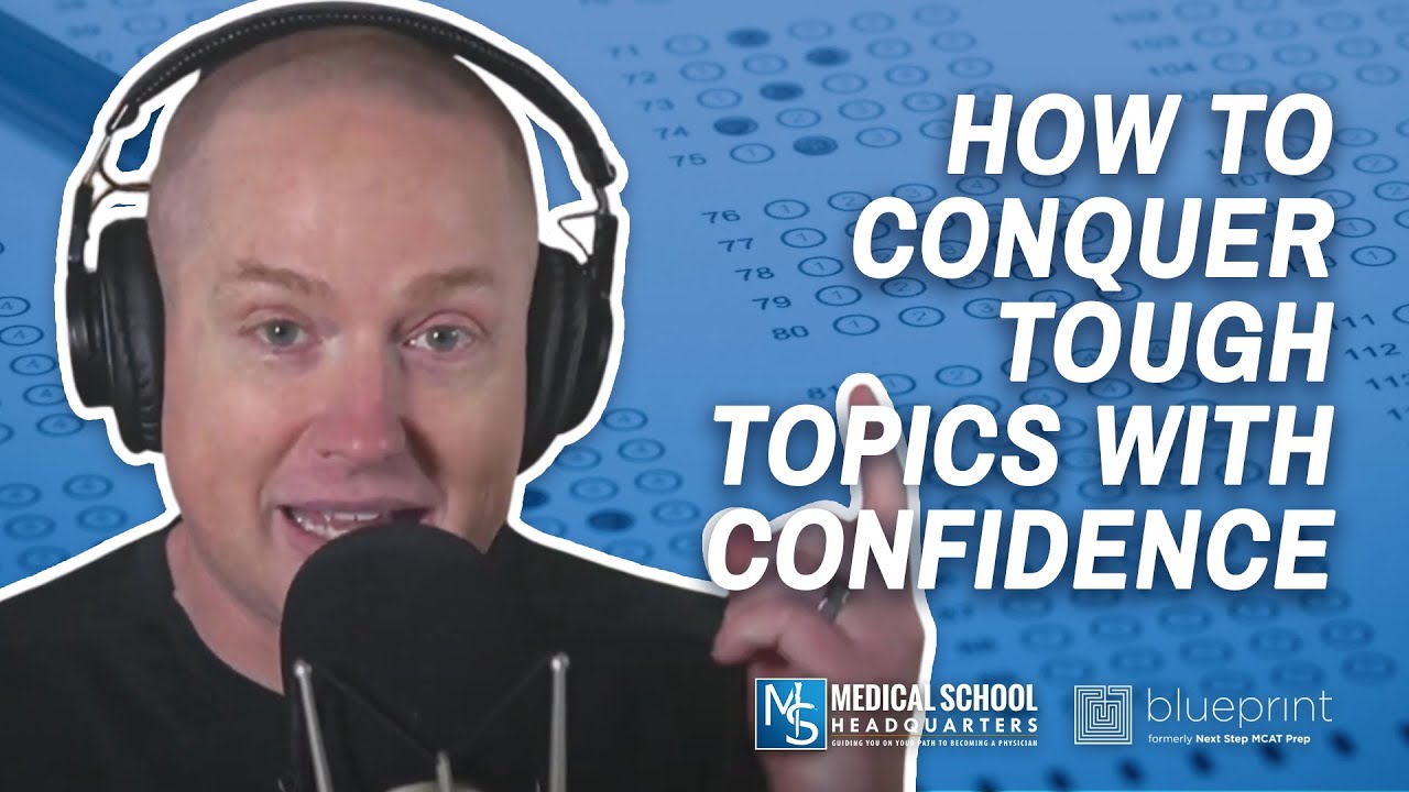 How to Conquer Tough Topics With Confidence | The MCAT Podcast Ep. 313 ...