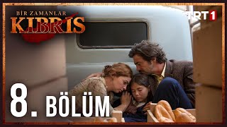 Bir Zamanlar Kibris Season 1 Episode 8 With English Subtitles