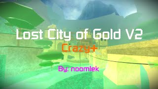 Lost City of Gold V2 [Crazy+] By: noomlek (FE2CM)