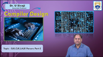 SLR,CLR,LALR Parsers Part 2 by Dr. U Sivaji