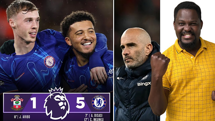 CHELSEA ARE INVISIBLE! SOUTHAMPTON 1-5 CHELSEA