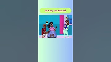 Ai là mẹ của đứa bé? cmt cho mình biết với nhé #caudo #caudovui #trending #xuhuong #quiz