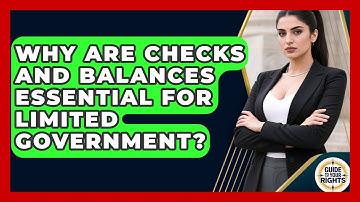 Why Are Checks And Balances Essential For Limited Government? - Guide To Your Rights