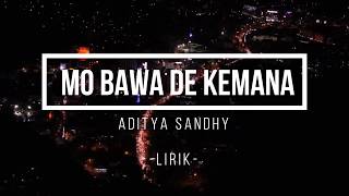 Mo Bawa De Kemana (lirik) Aditya sandhy