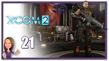 Lowco2525 Plays: XCOM 2! (Part 21)