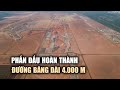 Phn u hon thnh ng bng di 4000 m ti sn bay long thnh trc 3042025