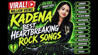 🔥 KADENA: BEST HEARTBREAKING OPM ROCK HUGOT HITS 2026 💔  MASAKIT PERO TOTOO (PLAYLIST)💥