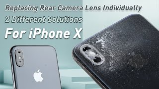 Replace Rear Camera Lens Individually for iPhone X With 2 Different methods