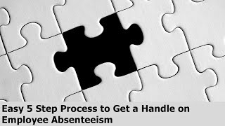 HR Rescue: Easy 5 Step Process to Get a Handle on Employee Absenteeism