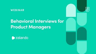 Webinar: Behavioral Interviews for Product Managers by Zalando Sr PM, Zafeer Rais