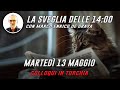 Mar 13 Maggio - MARCO ENRICO DE GRAYA - La Sveglia delle 14:00
