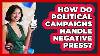 How Do Political Campaigns Handle Negative Press? - Your Campaign Coach