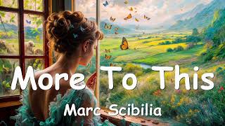 Marc Scibilia  More To This s 