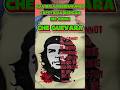CHE GUEVARA From Doctor To Symbol Of World Revolution