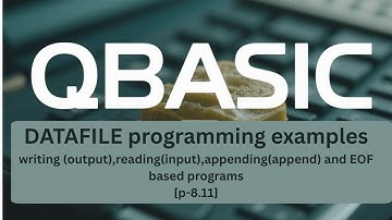SEE QBASIC: Data File Program examples–Write (OUTPUT), Read (INPUT), Append (APPEND) [P-8.11]