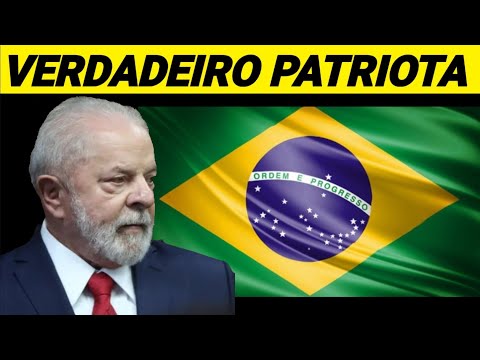 LULA DOS POBRES? VERDADEIRO PATRIOTA!