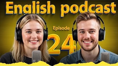 𝗟𝗲𝗮𝗿𝗻 𝗘𝗻𝗴𝗹𝗶𝘀𝗵 𝗾𝘂𝗶𝗰𝗸𝗹𝘆 𝘄𝗶𝘁𝗵 𝗽𝗼𝗱𝗰𝗮𝘀𝘁 | 𝗘𝗽𝗶𝘀𝗼𝗱𝗲 24
