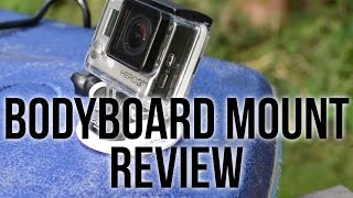 GoPro Bodyboard Mount Review