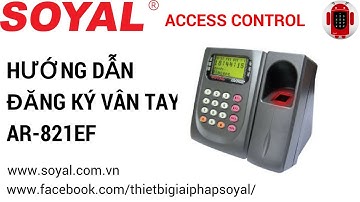 Soyal AR821EF Hướng dẫn đăng ký vân tay | How to register fingerprint on the Soyal AR821EF