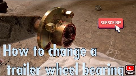 How to change trailer wheel bearings
