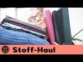 Stoff Haul / ich zeige euch meinen Stoffeinkauf