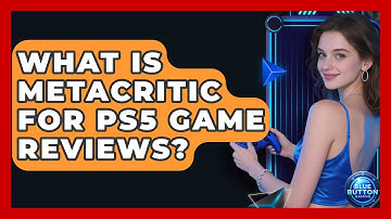 What Is Metacritic For PS5 Game Reviews? - Blue Button Gaming