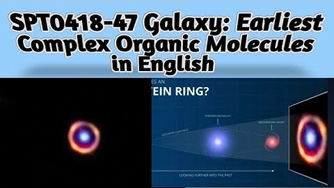SPT0418-47 Galaxy James Webb Space Telescope Detects Earliest Complex Organic Molecules