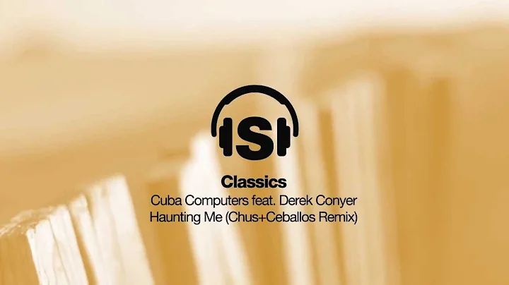 Cuba Cumputers feat Derek Conyer - Haunting Me (Ch...