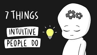 7 Things Highly Intuitive People Do Differently