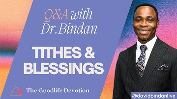 Questions & Answers (Episode 1): Tithes & Blessings - Dr. David Bindan