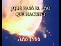 Qu pas el ao que naciste  ao 1986