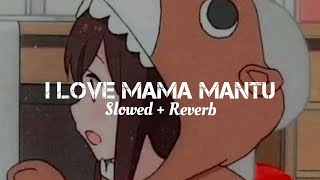 bulan sutena - i love mama mantu slowed + reverb