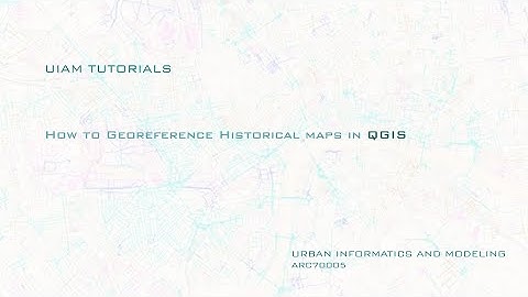 Georeferencing Historical Maps in QGIS