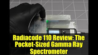 Radiacode 110 Review: The Pocket-Sized Gamma Ray Spectrometer